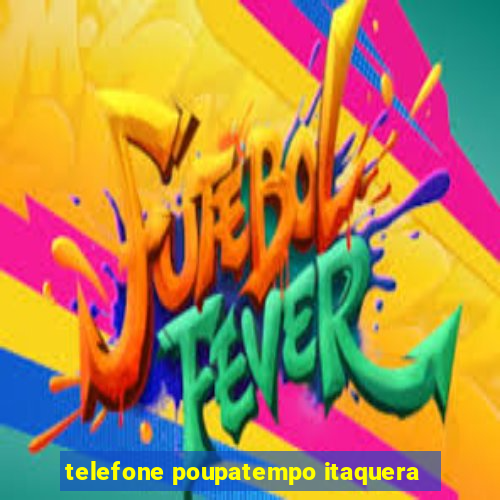 telefone poupatempo itaquera